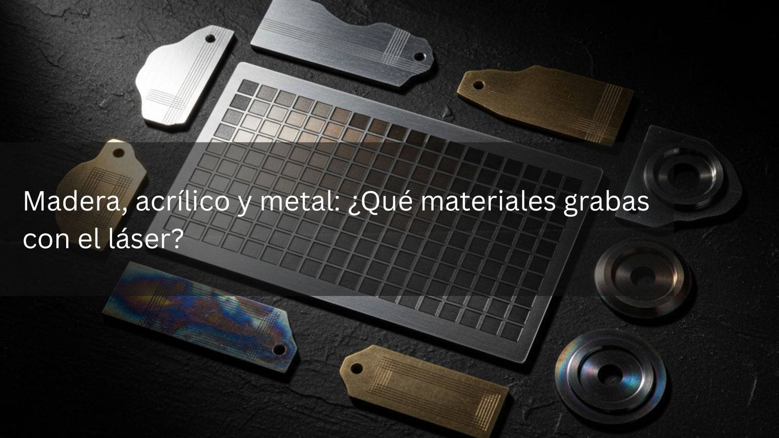 Madera, acrílico y metal: ¿Qué materiales grabas con el láser?