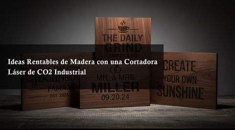 Ideas Rentables de Madera con una Cortadora Láser de CO2 Industrial