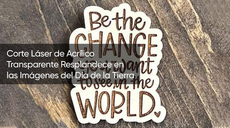 Diseños de Grabado Láser de Escritorio Que Hablan por el Planeta con Imágenes Impresionantes para el Día de la Tierra