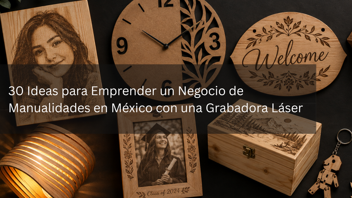 30 Ideas para Emprender un Negocio de Manualidades en México con una Grabadora Láser