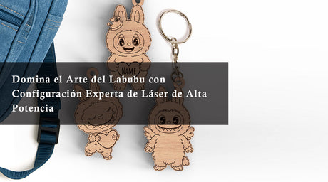 Domina el Arte del Labubu con Configuración Experta de Láser de Alta Potencia