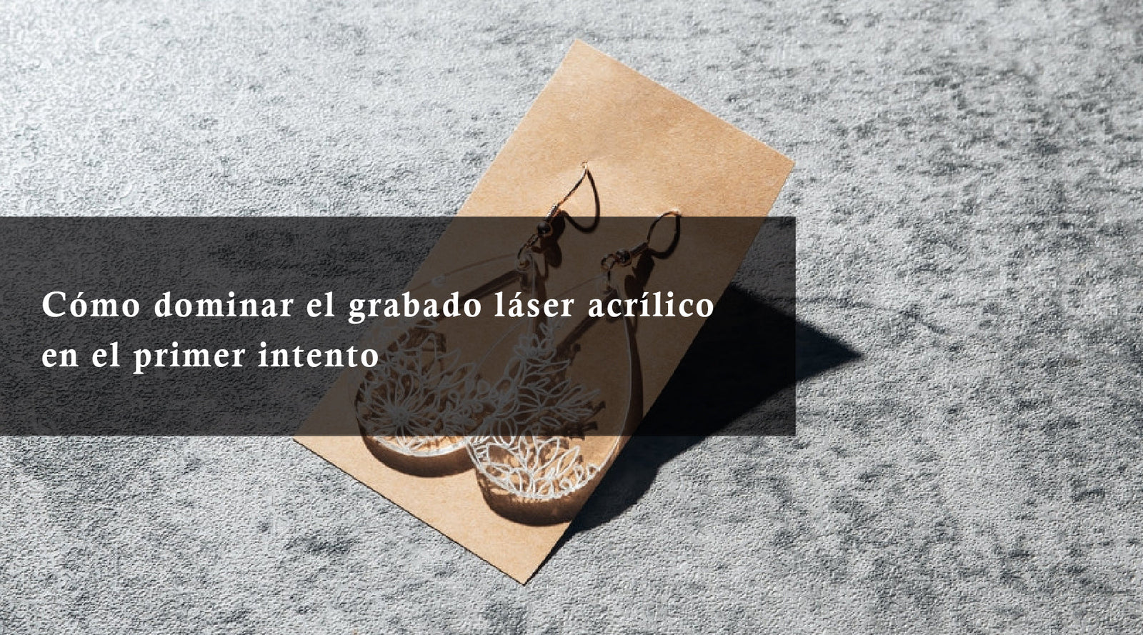 Cómo dominar el grabado láser acrílico en el primer intento
