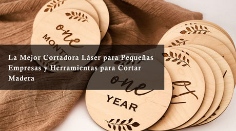 La Mejor Cortadora Láser para Pequeñas Empresas y Herramientas para Cortar Madera