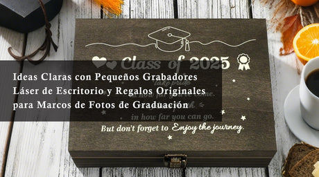 Ideas Claras con Pequeños Grabadores Láser de Escritorio y Regalos Originales para Marcos de Fotos de Graduación