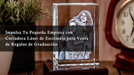 Impulsa Tu Pequeña Empresa con Cortadora Láser de Escritorio para Venta de Regalos de Graduación