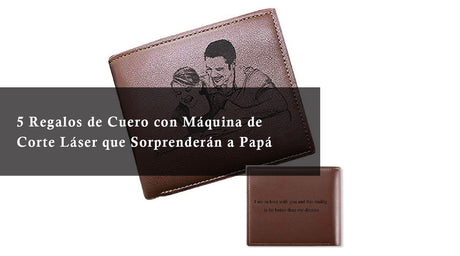 5 Regalos de Cuero con Máquina de Corte Láser que Sorprenderán a Papá