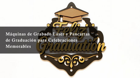 Máquinas de Grabado Láser y Pancartas de Graduación para Celebraciones Memorables
