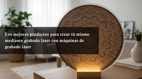 Los mejores productos para crear tú mismo mediante grabado láser con máquinas de grabado láser